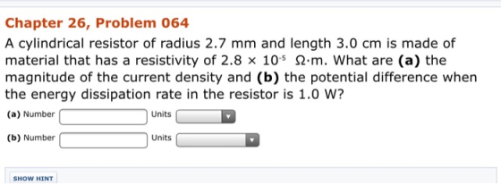 Chapter 26, Problem 064 A cylindrical resistor of radius 2.7 mm and length 3.0 cm is made of material that has a resistivity
