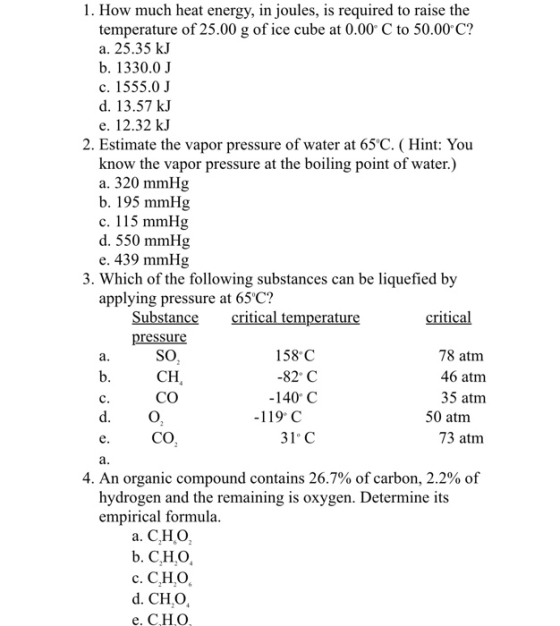 1. How much heat energy, in joules, is required to raise the temperature of 25.00 g of ice cube at 0.00 C to 50.00°C? a. 25.3