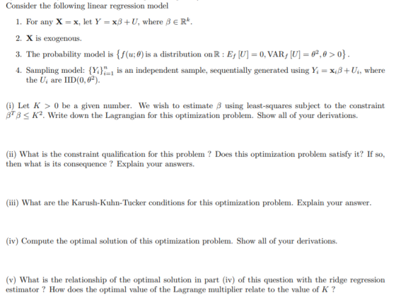 Consider the following linear regression model 1. For any X = x, let Y = xB+U, where B erk. 2. X is exogenous. 3. The probabi