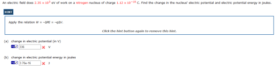 An electric field does 2.35 x 103 eV of work on a nitrogen nucleus of charge 1.12 x 10-18 c. Find the change in the nucleus