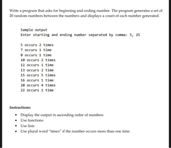 Write a program that asks for beginning and ending number. The program generates a set of 20 random numbers between the numbe