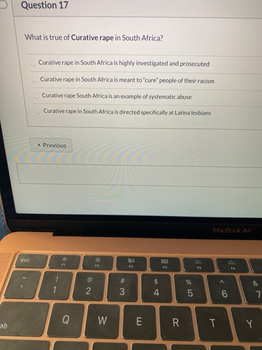Question 17 What is true of Curative rape in South Africa? Curative rape in South Africa is highly investigated and prosecute