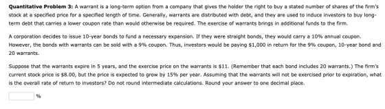 Quantitative Problem 3: A warrant is a long-term option from a company that gives the holder the right to buy a stated number