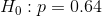 H_{0}:p=0.64
