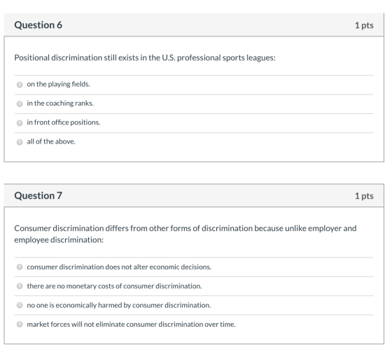 Question 6 1 pts Positional discrimination still exists in the U.S. professional sports leagues: on the playing fields. in th