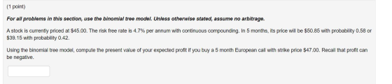 (1 point) For all problems in this section, use the binomial tree model. Unless otherwise stated, assume no arbitrage. A stoc