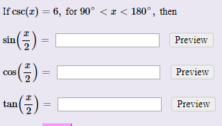If csc(I) = 6, for 90° <I< 180°, then Preview sin() = 0 cos(1) Preview tan (3) - Preview