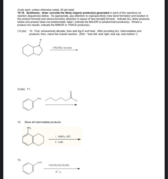 (4 pts each, unless otherwise noted, 45 pts total) 10-18. Syntheses: draw / provide the likely organic product(s) generated i