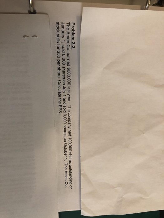 Problem 2-2 The Arsen Co. earned $600,000 last year. The company had 100,000 shares outstanding on January 1, sold 6,000 shar