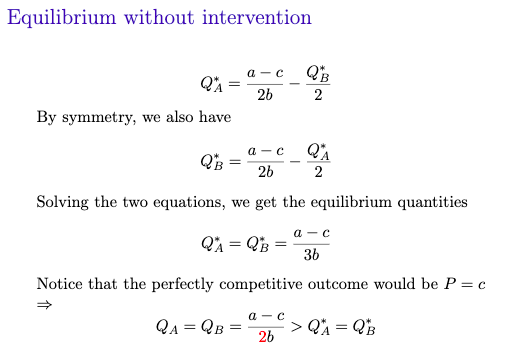 Equilibrium without intervention a-c _ QB QA= “26 - 2 By symmetry, we also have QB = 26 - 2 _a-c_QA Solving the two equations