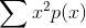 \sum x^{2}p(x)
