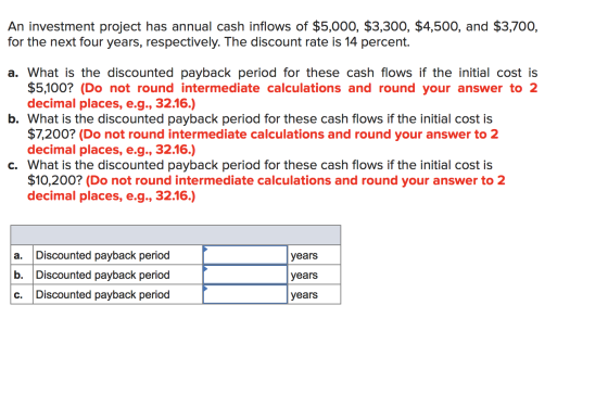 An investment project has annual cash inflows of $5,000, $3,300, $4,500, and $3,700, for the next four years, respectively. T