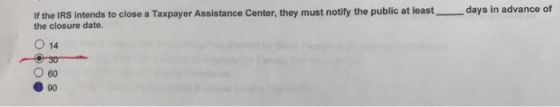 If the IRS intends to close a Taxpayer Assistance Center, they must notify the public at least the closure date. days in adva