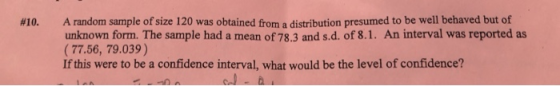 #10. A random sample of size 120 was obtained from a distribution presumed to be well behaved but of unknown form. The sample