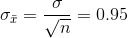 \sigma_{\bar{x}}=\frac{\sigma}{\sqrt{n}}=0.95
