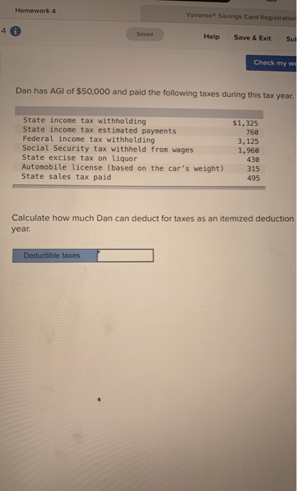 Homework 4 Vyvanse Savings Card Registration 4 Saved Help Save & Exit Sul Check my we Dan has AGI of $50,000 and paid the fol