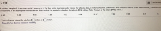 2.69 Question A random sample of 10 venture capital investments in the fiber optica business sector yielded the following dat