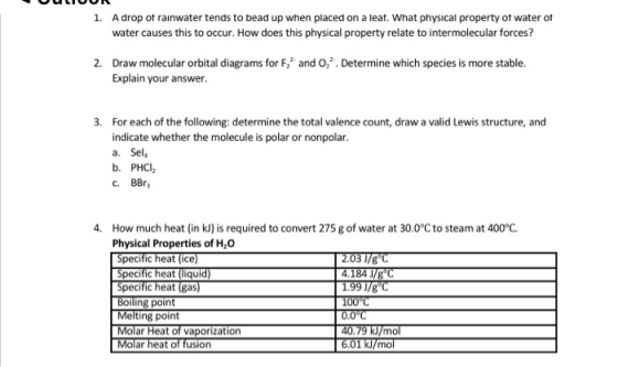 1. A drop of rainwater tends to bead up when placed on a leat. What physical property of water of water causes this to occur.
