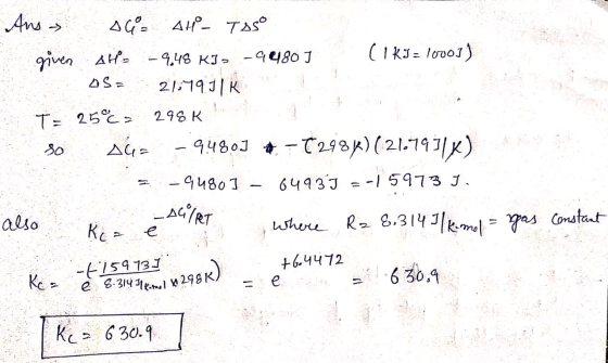 Ans AG AH TAS given AH -9.48 KID -9480] (IKI = 10003) os = 21.7911K T= 25°C, 298 Kb so nuo -94803 # -T298K)(2167951x) 3-94801