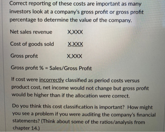 Correct reporting of these costs are important as many investors look at a companys gross profit or gross profit percentage