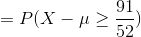 =P(X-\mu\geq \frac{91}{52})