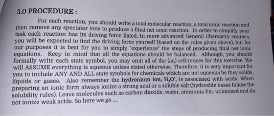 3.0 PROCEDURE: For each reaction, you should write a total molecular reaction, a total ionic reaction and then remove any spe