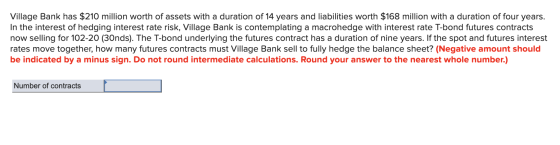 Village Bank has $210 million worth of assets with a duration of 14 years and liabilities worth $168 million with a duration