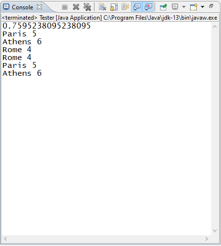 X Console X <terminated> Tester [Java Application] C:\Program Files\Java\jdk-13\bin\javaw.exe 0.7595238095238095 Paris 5 Athe