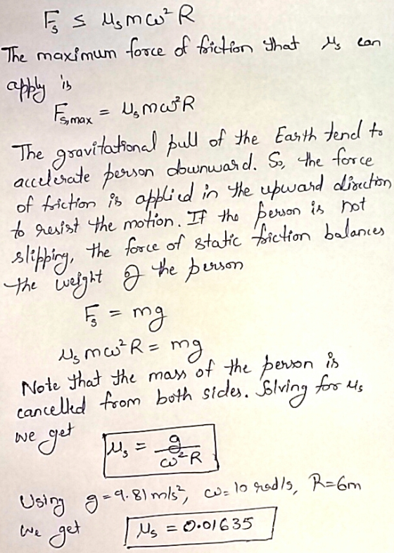 Es Ms mw²R The maximum force of friction that is can apply is Fmax = us mor The gravitational full of the Earth tend to accel