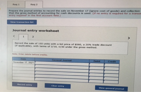 Reg 1 Reg 2 Prepare the journal entries to record the sale on November 17 (ignore cost of goods) and collection that the gros