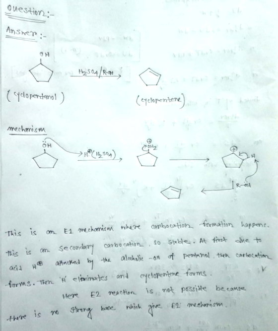 Question:- Answer :- > Hy s04/RCH ^ tydlopentanol ) (cyclopentene) mechanism 70H, → HP(2504) ROH This is an El mechanism wher