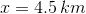 x=4.5\, km