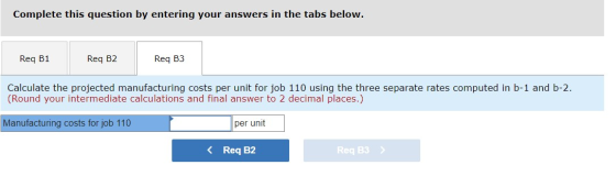Complete this question by entering your answers in the tabs below. Reg B1 Req B2 Req B3 Calculate the projected manufacturing