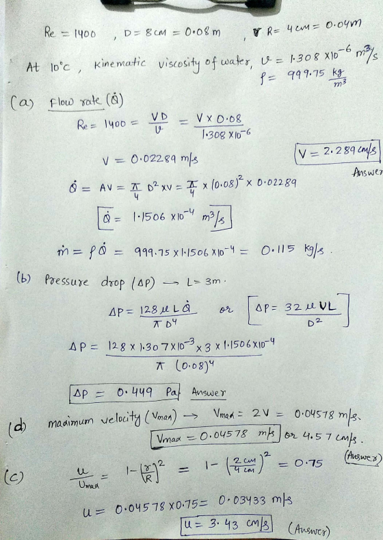 m Re - 1400 D=8CM = 0.08 m & R = 4cm = At 10°c, Kinematic viscosity of water v= 1.308 X10 mins 2 = 999.75 kg (as flow rate (8