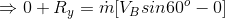 \Rightarrow 0+R_y= \dot{m}[V_Bsin60^o-0]