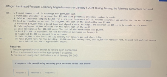 Halogen Laminated Products Company began business on January 1, 2021. During January, the following transactions occurred: Ja