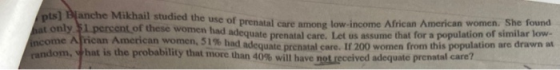 pts] Danche Mikhail studied the use of prenatal only of prenatal care among low-income African American women. She found perc