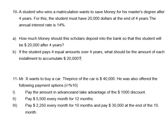 10-A student who wins a matriculation wants to save Money for his masters degree after 4 years. For this, the student must h