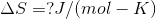 AS =?J/(mol - K)
