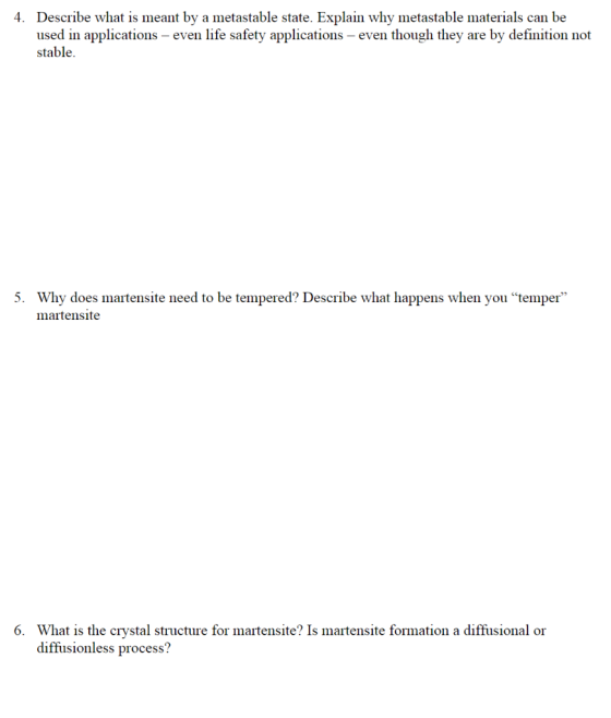 4. Describe what is meant by a metastable state. Explain why metastable materials can be used in applications - even life saf