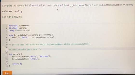 Complete the second PrintSalutation function to print the following given personName Holly and customSalutation Welcome: