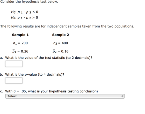 Consider the hypothesis test below. Ho: P 1-2250 Ha: P 1-22 > 0 The following results are for independent samples taken from