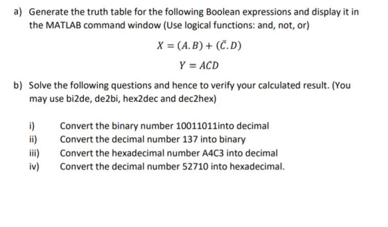 a) Generate the truth table for the following Boolean expressions and display it in the MATLAB command window (Use logical fu