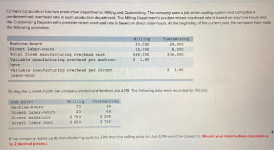 Comans Corporation has two production departments, Miling and Customizing. The company uses a job-order costing system and co