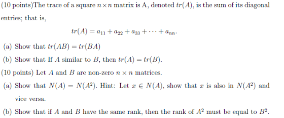 (10 points)The trace of a square nxn matrix is A, denoted tr(A), is the sum of its diagonal entries; that is, tr(A) = a11+2)2