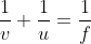 \frac{1}{v}+\frac{1}{u}=\frac{1}{f}