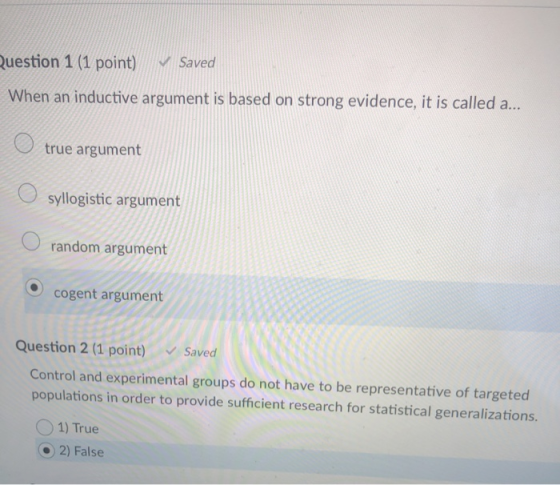 Question 1 (1 point) Saved When an inductive argument is based on strong evidence, it is called a... true argument syllogisti