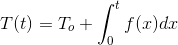T(t)= T_{o}+\int_{0}^{t}f(x) dx