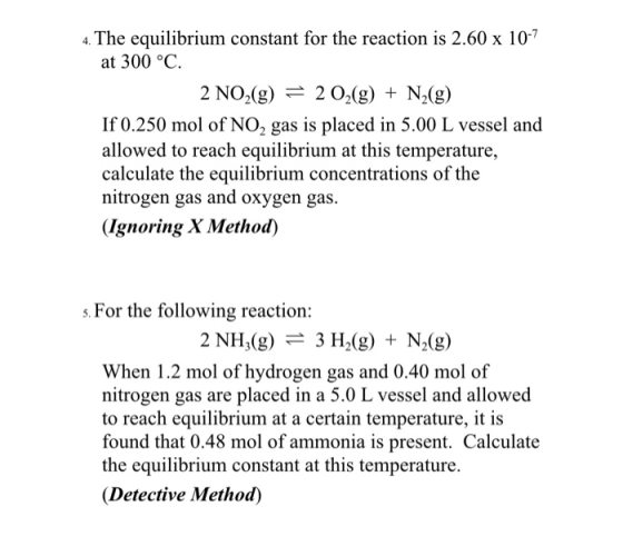 4. The equilibrium constant for the reaction is 2.60 x 10-7 at 300 °C. 2 NO2(g) = 2 02(g) + N2(g) If 0.250 mol of NO, gas is