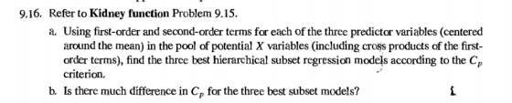 9.16. Refer to Kidney function Problem 9.15. a. Using first-order and second-order terms for each of the three predictor vari